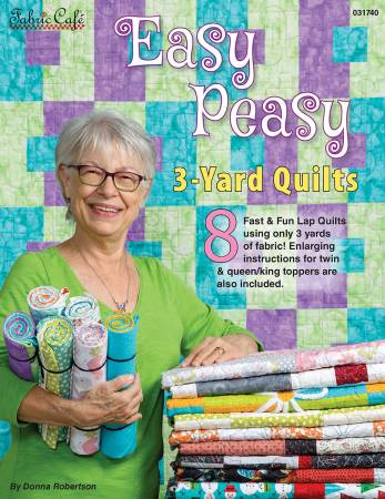Easy Peasy - 3 yard quilts - Donna Robertson - Fabric Cafe