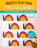 Retro Curved Pieced Quilts - Erin Grogan - Landauer Publishing