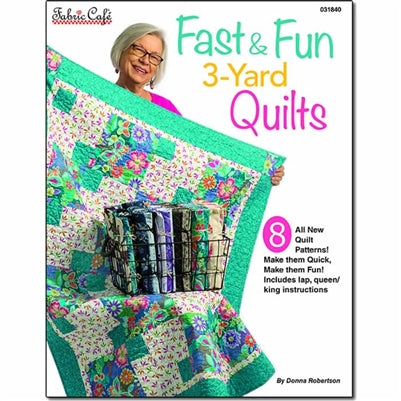 Fast & Fun 3 Yard Quilts, Donna Robertson, Fabric Cafe