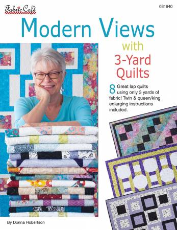 Modern Views,  3 Yard Quilts, Donna Robertson, Fabric Cafe