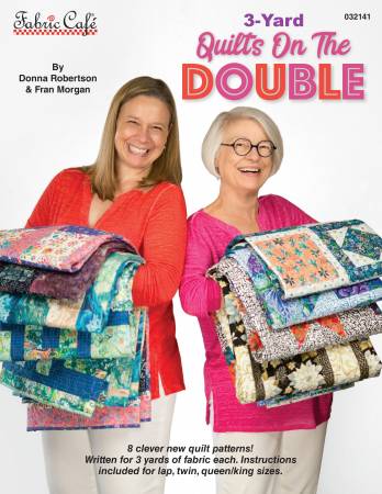 3 Yard Quilts on the Double, Donna Robertson, Fabric Cafe