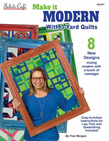 Make it Modern With 3-Yard Quilts - Fabric Cafe - Fran Morgan