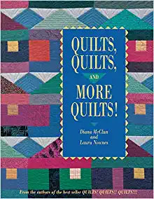 Quilts, Quilts, and More Quilts - Diana McClun & Laura Nownes - C&T Publishing